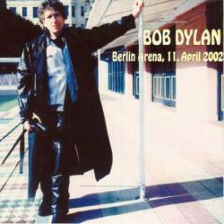 Bob Dylan : Berlin Arena 11 April 2002